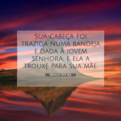 Picture 07 - Mateus 14:11 BSL - Sua cabeça foi trazida numa bandeja e dada à - Bible Verse Picture