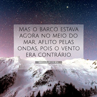 Picture 07 - Mateus 14:24 BSL - Mas o barco estava agora no meio do mar, aflito - Bible Verse Picture