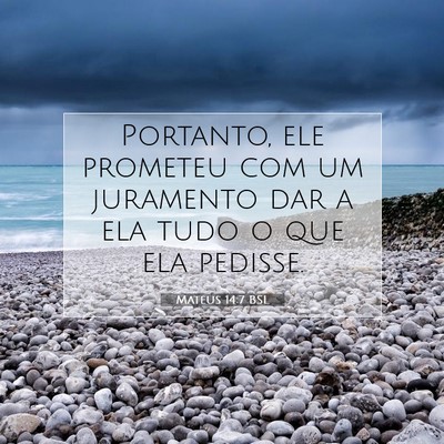 Picture 07 - Mateus 14:7 BSL - Portanto, ele prometeu com um juramento dar a ela - Bible Verse Picture