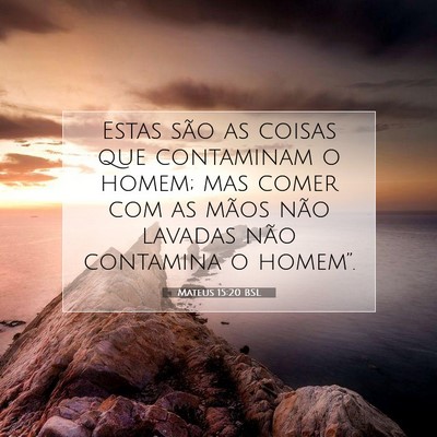 Picture 07 - Mateus 15:20 BSL - Estas são as coisas que contaminam o homem; mas - Bible Verse Picture