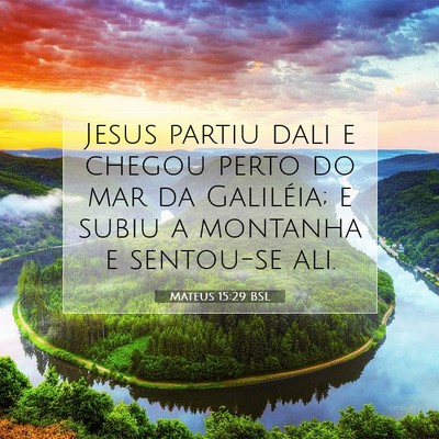 Picture 07 - Mateus 15:29 BSL - Jesus partiu dali e chegou perto do mar da - Bible Verse Picture