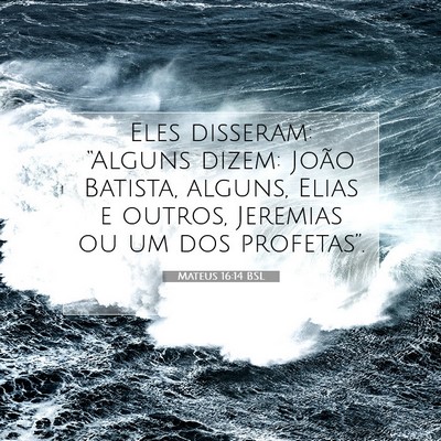 Picture 07 - Mateus 16:14 BSL - Eles disseram: “Alguns dizem: João Batista, - Bible Verse Picture