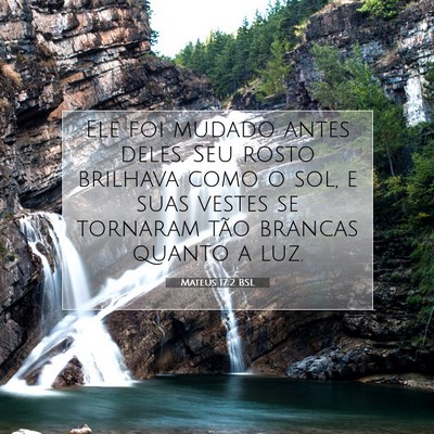 Picture 07 - Mateus 17:2 BSL - Ele foi mudado antes deles. Seu rosto brilhava - Bible Verse Picture