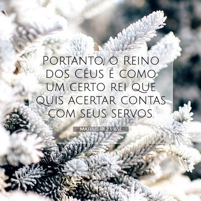 Picture 07 - Mateus 18:23 BSL - Portanto, o Reino dos Céus é como um certo rei - Bible Verse Picture