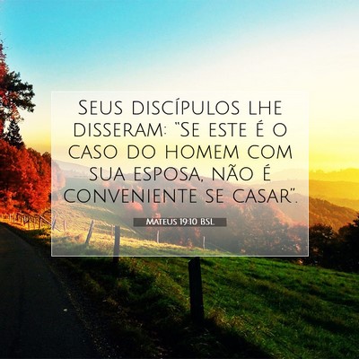 Picture 07 - Mateus 19:10 BSL - Seus discípulos lhe disseram: “Se este é o - Bible Verse Picture