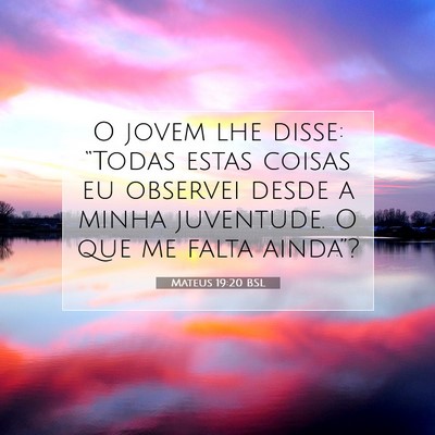 Picture 07 - Mateus 19:20 BSL - O jovem lhe disse: “Todas estas coisas eu - Bible Verse Picture