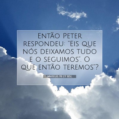Picture 07 - Mateus 19:27 BSL - Então Peter respondeu: “Eis que nós deixamos - Bible Verse Picture