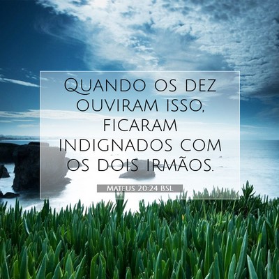 Picture 07 - Mateus 20:24 BSL - Quando os dez ouviram isso, ficaram indignados - Bible Verse Picture