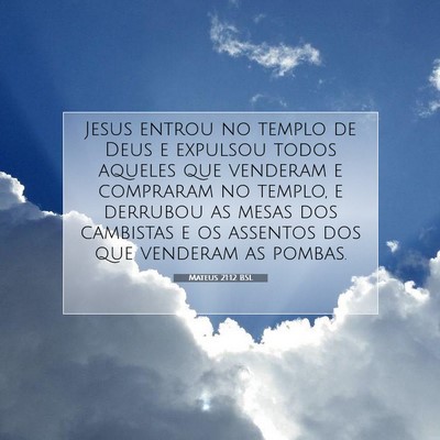 Picture 07 - Mateus 21:12 BSL - Jesus entrou no templo de Deus e expulsou todos - Bible Verse Picture