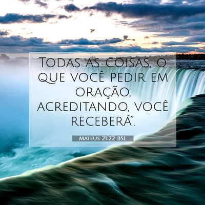 Picture 07 - Mateus 21:22 BSL - Todas as coisas, o que você pedir em oração, - Bible Verse Picture