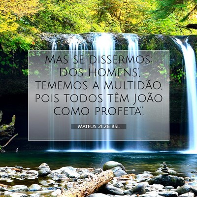Picture 07 - Mateus 21:26 BSL - Mas se dissermos: 'Dos homens', tememos a - Bible Verse Picture