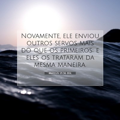 Picture 07 - Mateus 21:36 BSL - Novamente, ele enviou outros servos mais do que - Bible Verse Picture