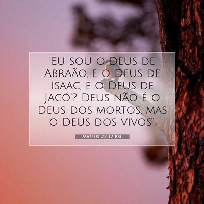 Picture 07 - Mateus 22:32 BSL - 'Eu sou o Deus de Abraão, e o Deus de Isaac, e o - Bible Verse Picture