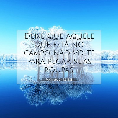 Picture 07 - Mateus 24:18 BSL - Deixe que aquele que está no campo não volte - Bible Verse Picture