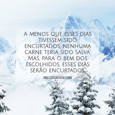 Picture 07 - Mateus 24:22 BSL - A menos que esses dias tivessem sido encurtados, - Bible Verse Picture