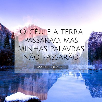 Picture 07 - Mateus 24:35 BSL - O céu e a terra passarão, mas minhas palavras - Bible Verse Picture
