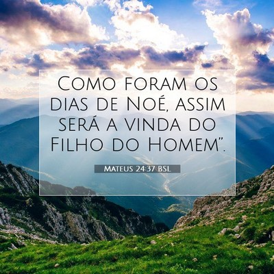 Picture 07 - Mateus 24:37 BSL - Como foram os dias de Noé, assim será a vinda - Bible Verse Picture