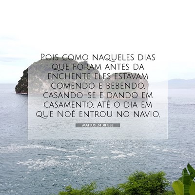 Picture 07 - Mateus 24:38 BSL - Pois como naqueles dias que foram antes da - Bible Verse Picture