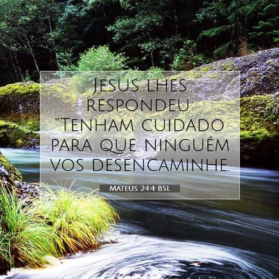 Picture 07 - Mateus 24:4 BSL - Jesus lhes respondeu: “Tenham cuidado para que - Bible Verse Picture