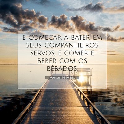 Picture 07 - Mateus 24:49 BSL - e começar a bater em seus companheiros servos, e - Bible Verse Picture
