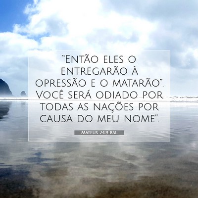 Picture 07 - Mateus 24:9 BSL - “Então eles o entregarão à opressão e o - Bible Verse Picture