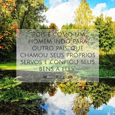 Picture 07 - Mateus 25:14 BSL - “Pois é como um homem indo para outro país, - Bible Verse Picture