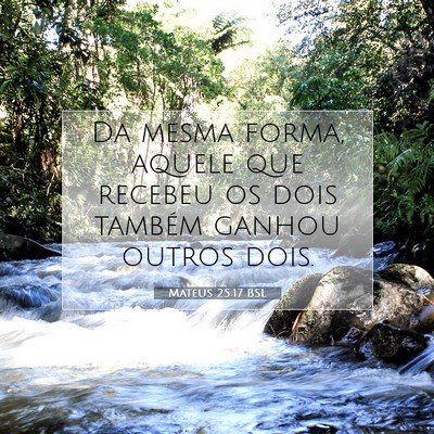 Picture 07 - Mateus 25:17 BSL - Da mesma forma, aquele que recebeu os dois - Bible Verse Picture