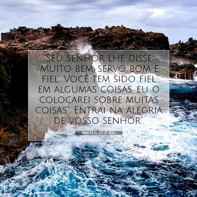 Picture 07 - Mateus 25:21 BSL - “Seu senhor lhe disse: 'Muito bem, servo bom e - Bible Verse Picture
