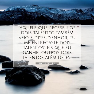 Picture 07 - Mateus 25:22 BSL - “Aquele que recebeu os dois talentos também - Bible Verse Picture