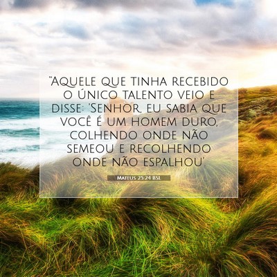 Picture 07 - Mateus 25:24 BSL - “Aquele que tinha recebido o único talento - Bible Verse Picture