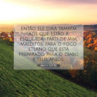 Picture 07 - Mateus 25:41 BSL - Então ele dirá também aos que estão à - Bible Verse Picture
