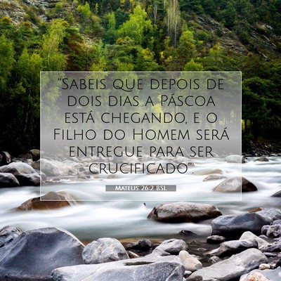 Picture 07 - Mateus 26:2 BSL - “Sabeis que depois de dois dias a Páscoa está - Bible Verse Picture