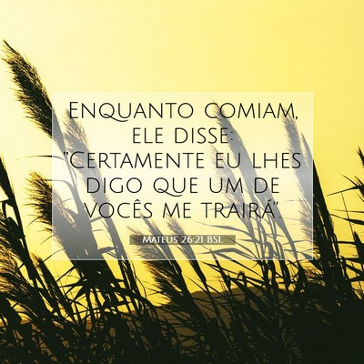 Picture 07 - Mateus 26:21 BSL - Enquanto comiam, ele disse: “Certamente eu lhes - Bible Verse Picture