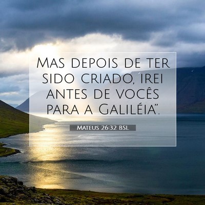 Picture 07 - Mateus 26:32 BSL - Mas depois de ter sido criado, irei antes de - Bible Verse Picture