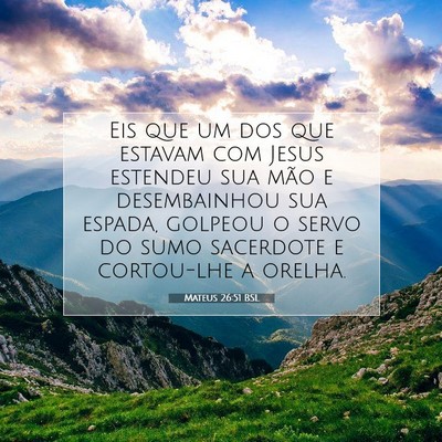 Picture 07 - Mateus 26:51 BSL - Eis que um dos que estavam com Jesus estendeu sua - Bible Verse Picture