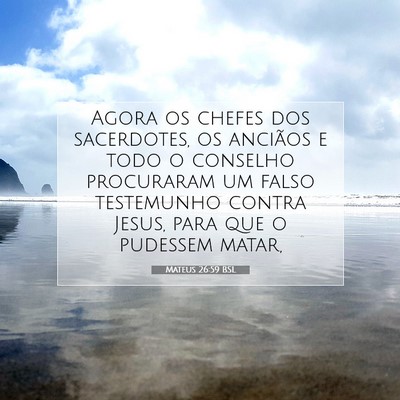Picture 07 - Mateus 26:59 BSL - Agora os chefes dos sacerdotes, os anciãos e - Bible Verse Picture