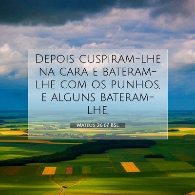 Picture 07 - Mateus 26:67 BSL - Depois cuspiram-lhe na cara e bateram-lhe com os - Bible Verse Picture