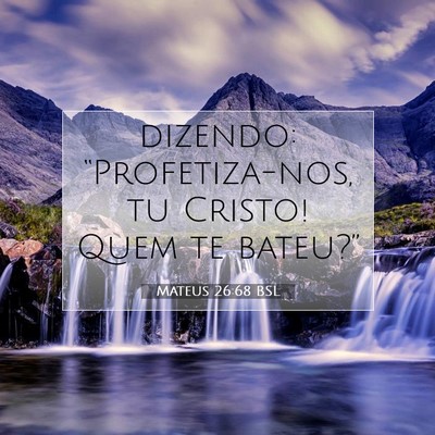Picture 07 - Mateus 26:68 BSL - dizendo: “Profetiza-nos, tu Cristo! Quem te - Bible Verse Picture
