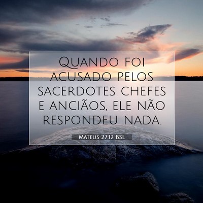 Picture 07 - Mateus 27:12 BSL - Quando foi acusado pelos sacerdotes chefes e - Bible Verse Picture