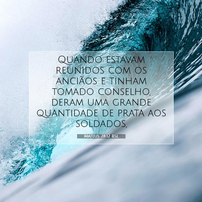 Picture 07 - Mateus 28:12 BSL - Quando estavam reunidos com os anciãos e tinham - Bible Verse Picture