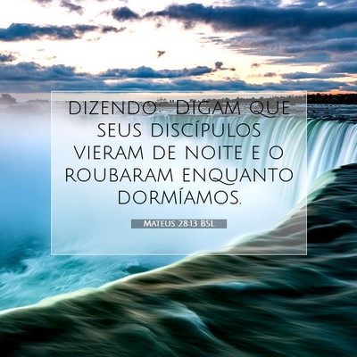Picture 07 - Mateus 28:13 BSL - dizendo: “Digam que seus discípulos vieram de - Bible Verse Picture