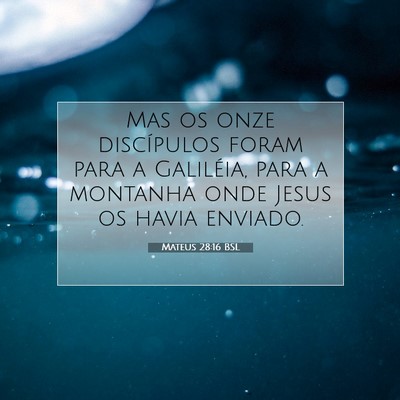 Picture 07 - Mateus 28:16 BSL - Mas os onze discípulos foram para a Galiléia, - Bible Verse Picture