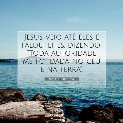 Picture 07 - Mateus 28:18 BSL - Jesus veio até eles e falou-lhes, dizendo: - Bible Verse Picture