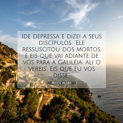 Picture 07 - Mateus 28:7 BSL - Ide depressa e dizei a seus discípulos: 'Ele - Bible Verse Picture
