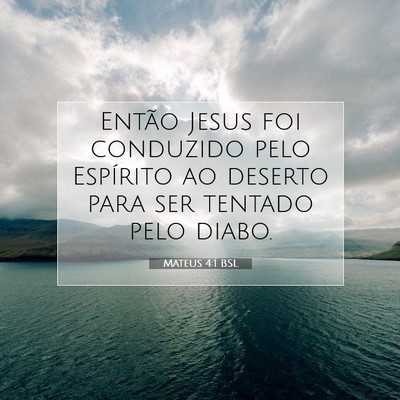 Picture 07 - Mateus 4:1 BSL - Então Jesus foi conduzido pelo Espírito ao - Bible Verse Picture