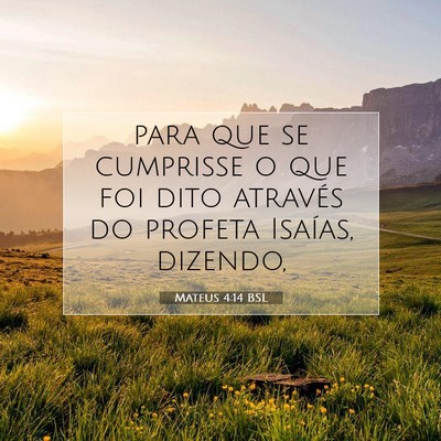 Picture 07 - Mateus 4:14 BSL - para que se cumprisse o que foi dito através do - Bible Verse Picture