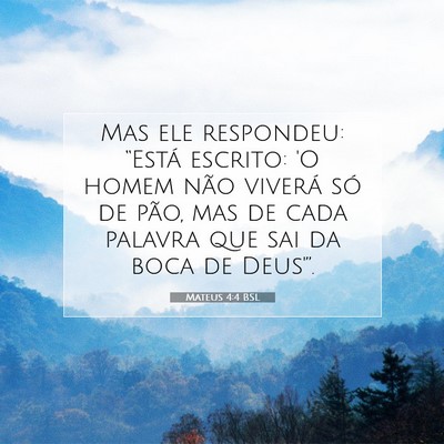 Picture 07 - Mateus 4:4 BSL - Mas ele respondeu: “Está escrito: 'O homem - Bible Verse Picture