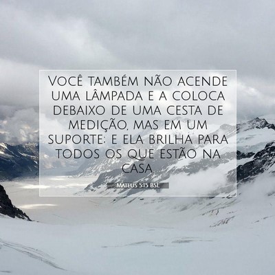 Picture 07 - Mateus 5:15 BSL - Você também não acende uma lâmpada e a coloca - Bible Verse Picture