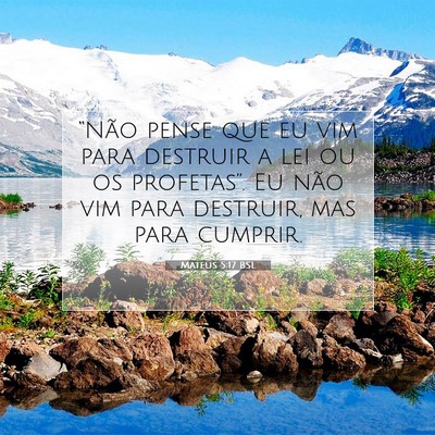 Picture 07 - Mateus 5:17 BSL - “Não pense que eu vim para destruir a lei ou - Bible Verse Picture