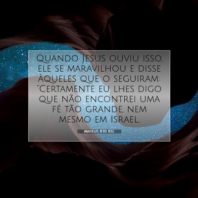 Picture 07 - Mateus 8:10 BSL - Quando Jesus ouviu isso, ele se maravilhou e - Bible Verse Picture